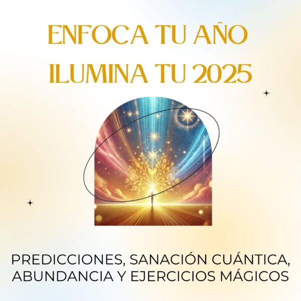 ENFOCA TU AÑO, ILUMINA TU 2025